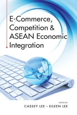 Commerce électronique, concurrence et intégration économique de l'ANASE - E-Commerce, Competition & ASEAN Economic Integration