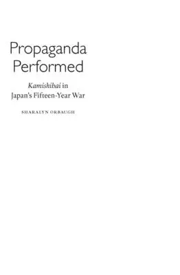 Propaganda Performed : Kamishibai in Japan's Fifteen-Year War (Le Kamishibai dans la guerre de quinze ans du Japon) - Propaganda Performed: Kamishibai in Japan's Fifteen-Year War