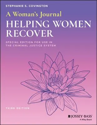 Le journal d'une femme : Aider les femmes à se rétablir, édition spéciale à l'usage du système de justice pénale - A Woman's Journal: Helping Women Recover, Special Edition for Use in the Criminal Justice System