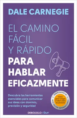 El Camino Fcil Y Rpido Para Hablar Eficazmente / Le chemin rapide et facile pour parler efficacement - El Camino Fcil Y Rpido Para Hablar Eficazmente / The Quick and Easy Way to Eff Ective Speaking