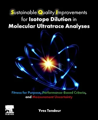 Améliorations durables de la qualité pour la dilution isotopique dans les analyses moléculaires d'ultratrace : Aptitude à l'emploi, critères fondés sur les performances et mesures - Sustainable Quality Improvements for Isotope Dilution in Molecular Ultratrace Analyses: Fitness for Purpose, Performance-Based Criteria, and Measureme