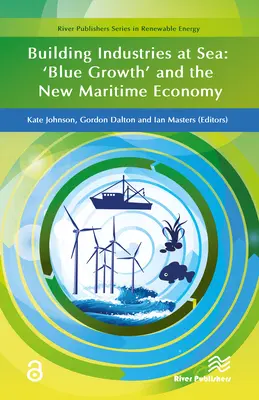 Construire des industries en mer : la « croissance bleue » et la nouvelle économie maritime - Building Industries at Sea: 'Blue Growth' and the New Maritime Economy