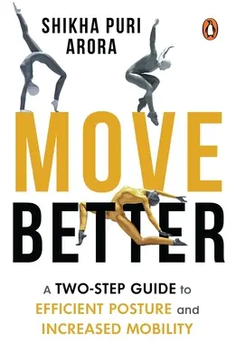 Mieux bouger : Un guide en deux étapes pour une posture efficace et une mobilité accrue - Move Better: A Two-Step Guide to Efficient Posture and Increased Mobility