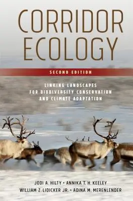 L'écologie des corridors, deuxième édition : Relier les paysages pour la conservation de la biodiversité et l'adaptation au climat - Corridor Ecology, Second Edition: Linking Landscapes for Biodiversity Conservation and Climate Adaptation