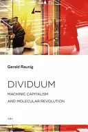Dividuum : Capitalisme machinique et révolution moléculaire - Dividuum: Machinic Capitalism and Molecular Revolution