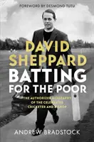 David Sheppard : Batting for the Poor : The Authorized Biography of the Celebrated Cricketer and Bishop (en anglais) - David Sheppard: Batting for the Poor: The Authorized Biography of the Celebrated Cricketer and Bishop