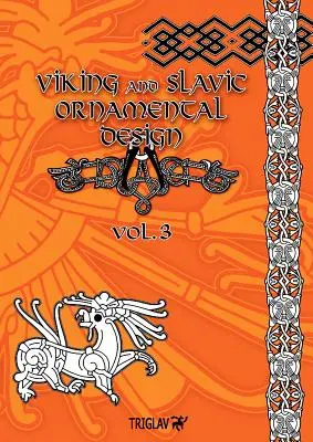 Viking and Slavic Ornamental Designs : Volume 3 - Viking and Slavic Ornamental Designs: Volume 3