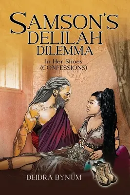 Le dilemme de la Dalila de Samson : dans ses chaussures - Samson's Delilah Dilemma: In Her Shoes