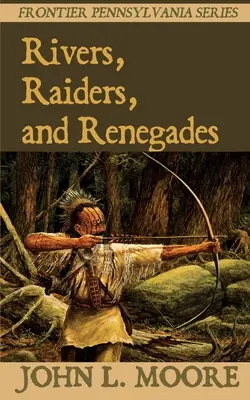 Rivers, Raiders, and Renegades (Rivières, Raiders et Renégats) - Rivers, Raiders, and Renegades