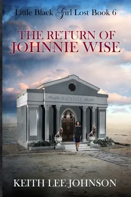 La petite fille noire perdue : Livre 6 Le retour de Johnnie Wise - Little Black Girl Lost: Book 6 The Return of Johnnie Wise