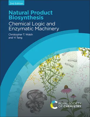 Biosynthèse des produits naturels : Logique chimique et machinerie enzymatique - Natural Product Biosynthesis: Chemical Logic and Enzymatic Machinery