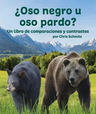 Oso Negro U Oso Pardo ? Un livre de comparaisons et de contrastes - Oso Negro U Oso Pardo? Un Libro de Comparaciones Y Contrastes