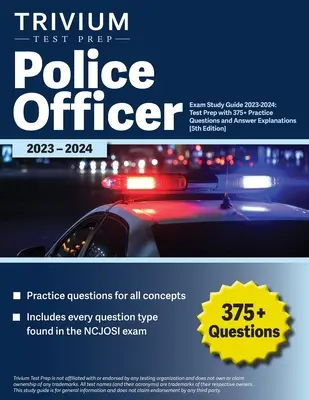 Guide d'étude de l'examen d'agent de police 2023-2024 : La préparation au test avec 375+ questions pratiques et les explications des réponses [5ème édition]. - Police Officer Exam Study Guide 2023-2024: Test Prep with 375+ Practice Questions and Answer Explanations [5th Edition]