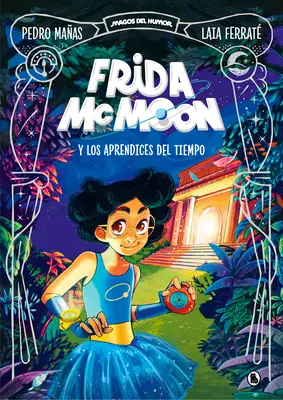 Frida McMoon Y Los Aprendices del Tiempo / Frida McMoon et les apprentis du temps. Frida McMoon 1 - Frida McMoon Y Los Aprendices del Tiempo / Frida McMoon and the Apprentices of T Ime. Frida McMoon 1