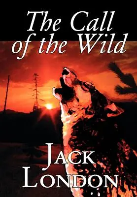 L'appel de la nature par Jack London, Fiction, Classiques, Action et aventure - The Call of the Wild by Jack London, Fiction, Classics, Action & Adventure