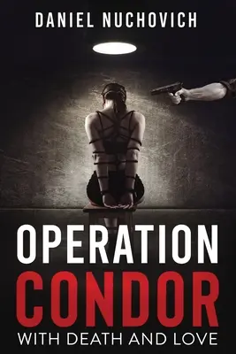 Opération Condor : Avec la mort et l'amour - Operation Condor: With Death and Love