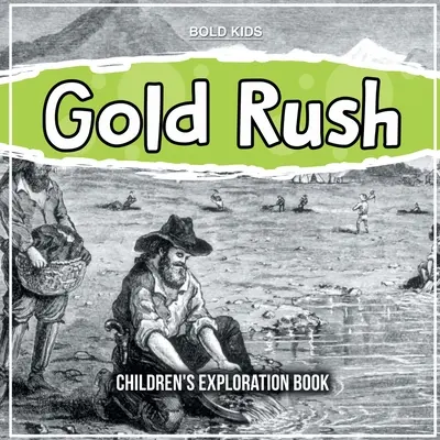 Ruée vers l'or : livre d'exploration pour enfants - Gold Rush: Children's Exploration Book