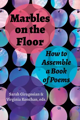 Marbles on the Floor : Comment assembler un livre de poèmes - Marbles on the Floor: How to Assemble a Book of Poems