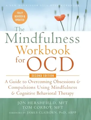 The Mindfulness Workbook for OCD : Un guide pour surmonter les obsessions et les compulsions à l'aide de la pleine conscience et de la thérapie cognitivo-comportementale (A New Harbinger - The Mindfulness Workbook for OCD: A Guide to Overcoming Obsessions and Compulsions Using Mindfulness and Cognitive Behavioral Therapy (A New Harbinger