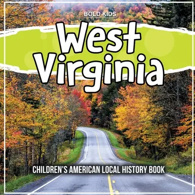 Virginie Occidentale : Livre d'histoire locale américaine pour enfants - West Virginia: Children's American Local History Book