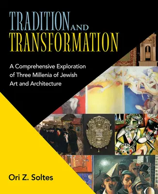 Tradition et transformation : Une exploration complète de trois millénaires d'art et d'architecture juifs - Tradition and Transformation: A Comprehensive Exploration of Three Millenia of Jewish Art and Architecture