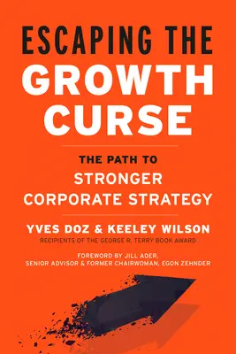 Échapper à la malédiction de la croissance : Le chemin vers une stratégie d'entreprise plus forte - Escaping the Growth Curse: The Path to Stronger Corporate Strategy