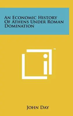 Histoire économique d'Athènes sous la domination romaine - An Economic History of Athens Under Roman Domination