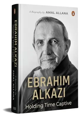 Ebrahim Alkazi : Le temps captif - Ebrahim Alkazi: Holding Time Captive