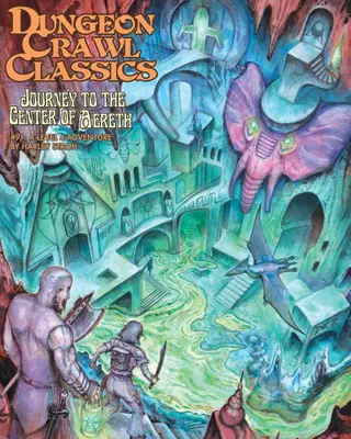 Dungeon Crawl Classics #91 : Voyage au centre d'Aereth - Dungeon Crawl Classics #91: Journey to the Center of Aereth