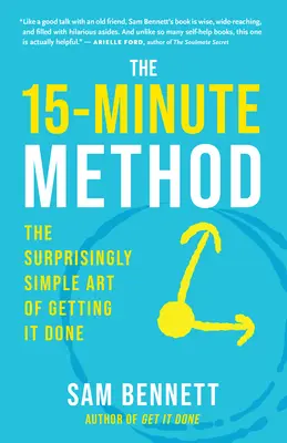 La méthode des 15 minutes : L'art étonnamment simple d'arriver à ses fins - The 15-Minute Method: The Surprisingly Simple Art of Getting It Done