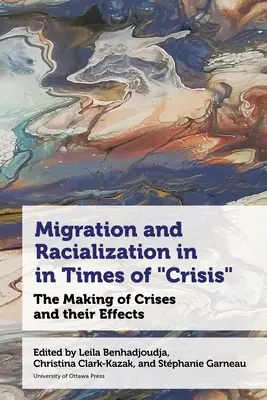 Migration et racialisation en temps de crise » : La fabrication des crises et leurs effets » - Migration and Racialization in Times of Crisis