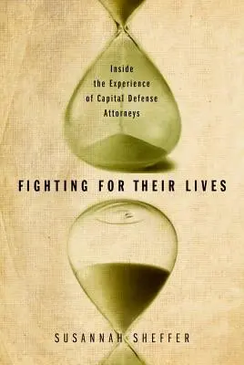 Se battre pour leur vie : L'expérience des avocats de la défense de la peine capitale - Fighting for Their Lives: Inside the Experience of Capital Defense Attorneys