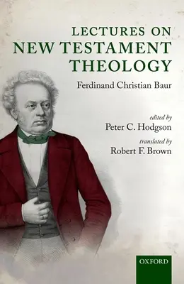 Conférences sur la théologie du Nouveau Testament : Par Ferdinand Christian Baur - Lectures on New Testament Theology: By Ferdinand Christian Baur