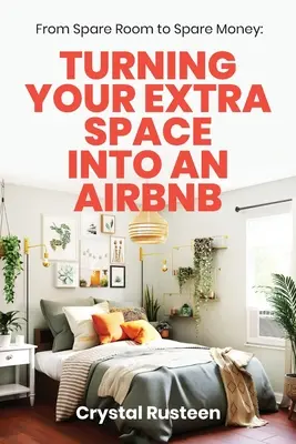 De la chambre libre à l'argent libre : Transformer votre espace supplémentaire en Airbnb - From Spare Room to Spare Money: Turning Your Extra Space into an Airbnb