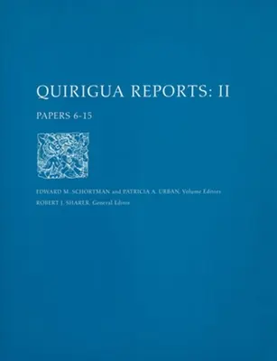 Rapports Quirigua, Volume II - Documents 6-15 - Quirigua Reports, Volume II – Papers 6–15