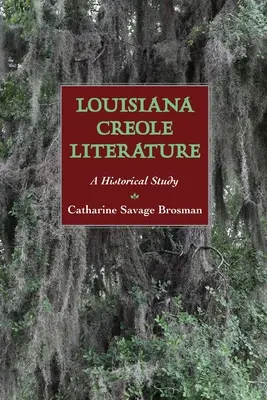 La littérature créole de Louisiane : Une étude historique - Louisiana Creole Literature: A Historical Study