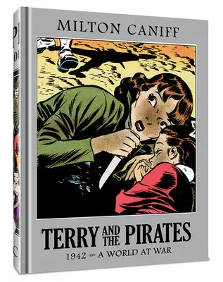 Terry et les Pirates : The Master Collection Vol. 8 : 1942 - Un monde en guerre - Terry and the Pirates: The Master Collection Vol. 8: 1942 - A World at War