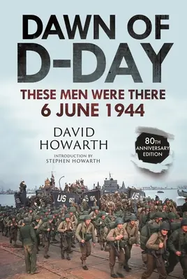 L'aube du jour J : Ces hommes étaient là, le 6 juin 1944 - Dawn of D-Day: These Men Were There, 6 June 1944