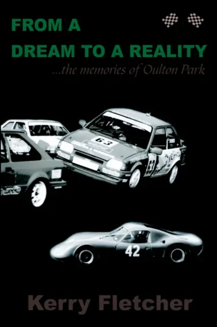 D'un rêve à une réalité ...les souvenirs d'Oulton Park - From a Dream to a Reality ...the Memories of Oulton Park