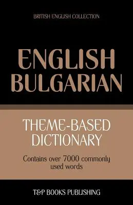 Dictionnaire thématique anglais-bulgare - 7000 mots - Theme-based dictionary British English-Bulgarian - 7000 words