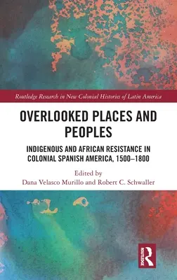 Lieux et peuples oubliés : La résistance indigène et africaine dans l'Amérique coloniale espagnole, 1500-1800 - Overlooked Places and Peoples: Indigenous and African Resistance in Colonial Spanish America, 1500-1800
