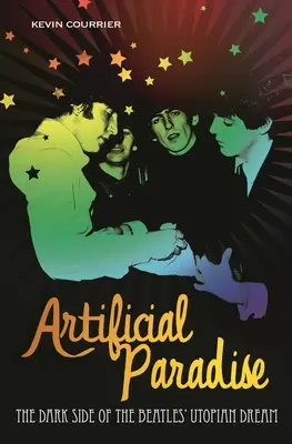 Artificial Paradise : La face cachée du rêve utopique des Beatles - Artificial Paradise: The Dark Side of the Beatles' Utopian Dream