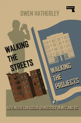 Marcher dans les rues/marcher dans les projets : Aventures de démocratie sociale à New York et à Washington - Walking the Streets/Walking the Projects: Adventures in Social Democracy in NYC and DC