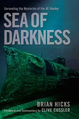 La mer des ténèbres : Lever le voile sur les mystères du H.L. Hunley - Sea of Darkness: Unraveling the Mysteries of the H.L. Hunley