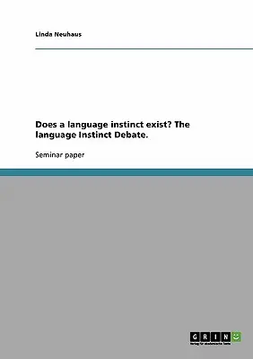 L'instinct linguistique existe-t-il ? Le débat sur l'instinct linguistique. - Does a language instinct exist? The language Instinct Debate.