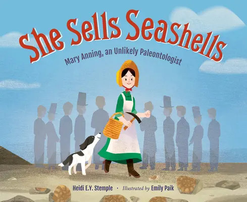 Elle vend des coquillages : Mary Anning, une paléontologue improbable - She Sells Seashells: Mary Anning, an Unlikely Paleontologist