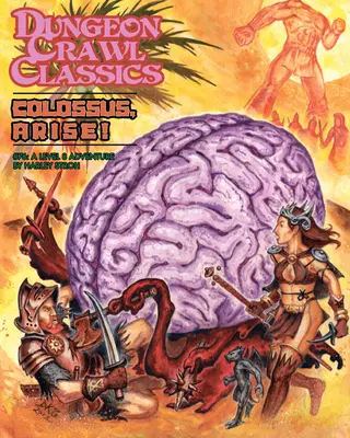 Dungeon Crawl Classics #76 : Colosse, lève-toi ! - Dungeon Crawl Classics #76: Colossus, Arise!