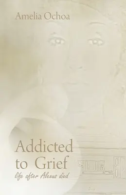 L'addiction au chagrin : La vie après la mort d'Alexus - Addicted to Grief: Life After Alexus Died