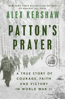 La prière de Patton : Une histoire vraie de courage, de foi et de victoire pendant la Seconde Guerre mondiale - Patton's Prayer: A True Story of Courage, Faith, and Victory in World War II