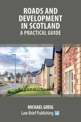 Routes et développement en Écosse : Guide pratique - Roads and Development in Scotland: A Practical Guide